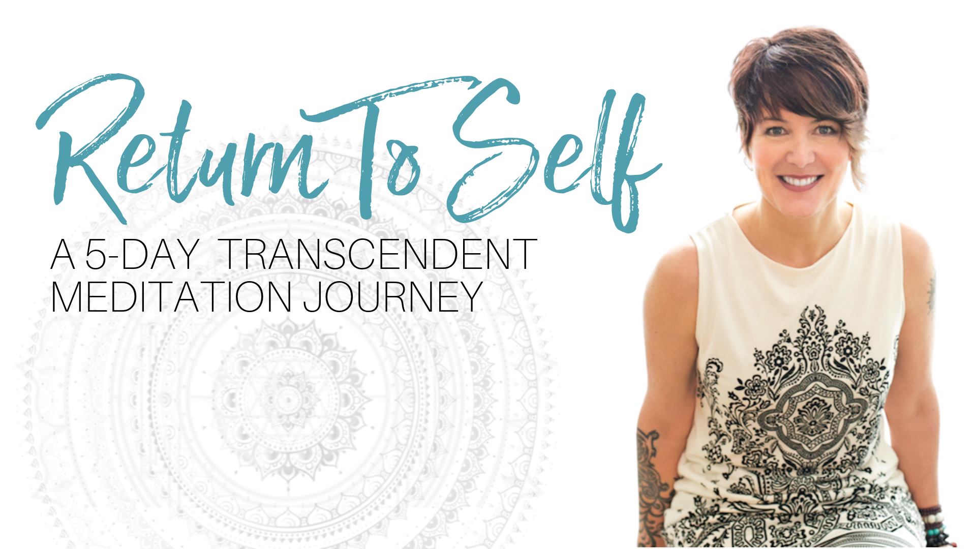 Return to Self - A 5-Day Transcendent Mediation and Self Inquiry ...