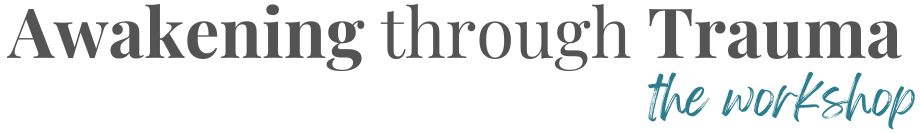 Awakening Through Trauma: The Workshop, Breathwork, somatic inquiry, meditation, healing trauma, awakening consciousness, TOSA