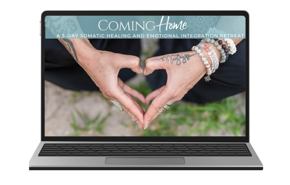 Coming Home: A Somatic Healing & Emotional Integration Immersive Workshop, Somatic Healing & Emotional Integration Retreat, Emotional Freedom,